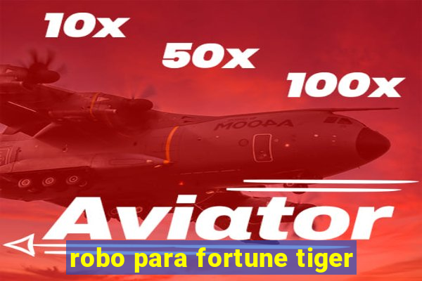 robo para fortune tiger